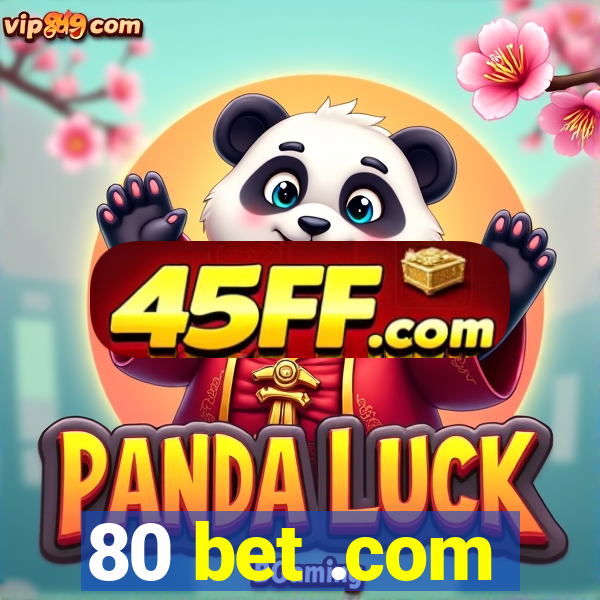 80 bet .com
